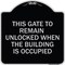 Signmission This Gate to Remain Unlocked When Building Is Occupied Heavy-Gauge Alum, 18" x 18", BS-1818-22815 A-DES-BS-1818-22815 - alternate 1